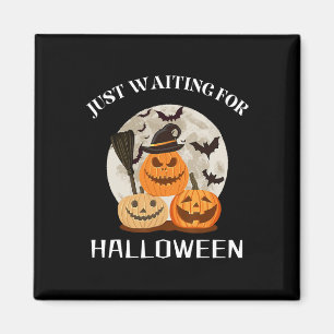 Funny Desgin Zitat gerade Gewartet für Halloween P Magnet