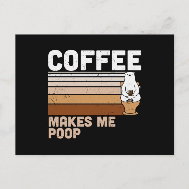 Funny Design Coffee Makes Me Poop Ankündigungspostkarte (Vorderseite)