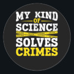 Funny Detection Forensic Science Crime Solver Runder Aufkleber<br><div class="desc">Funny Detective forensic Science Crime Solver.</div>