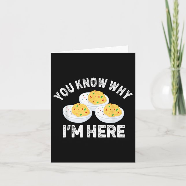 Funny Deviled Eggs Sie wissen, warum ich hier T-Sh Karte (Vorderseite)