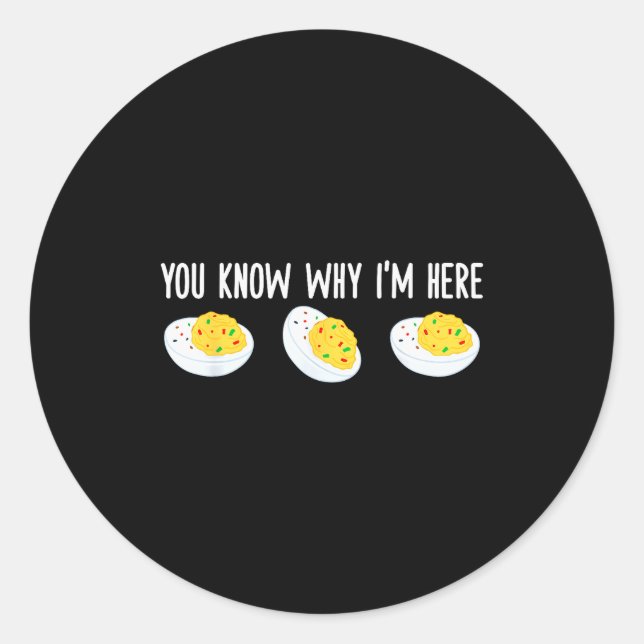 Funny Deviled Eggs You Know Why I'm Here Tee Uni-a Runder Aufkleber (Vorderseite)