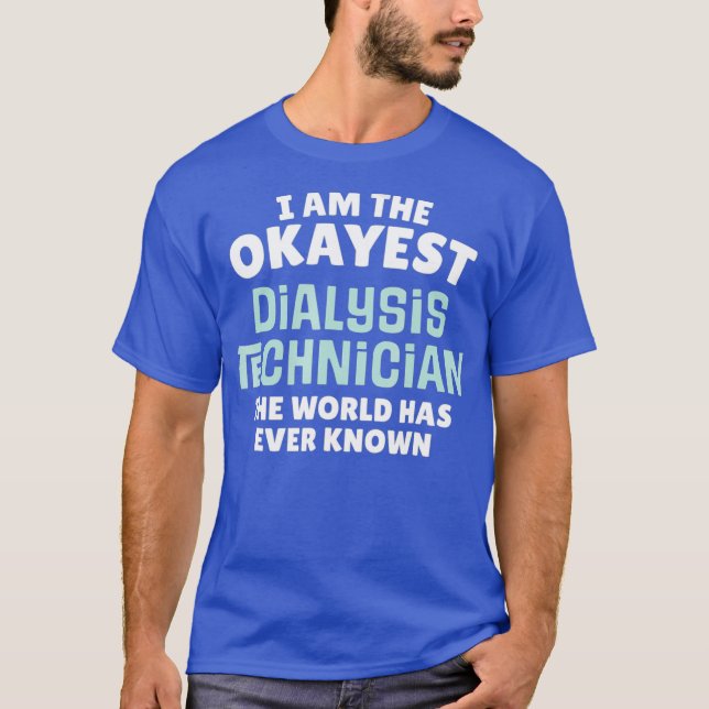 Funny Dialyse Technician - Ich bin der beste T-Shirt (Vorderseite)