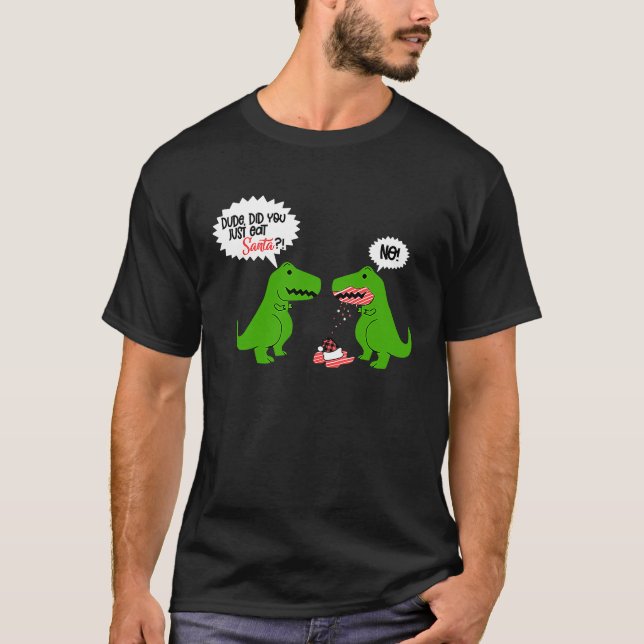 Funny Did You Eat Santa Dinosaur T-Shirt (Vorderseite)