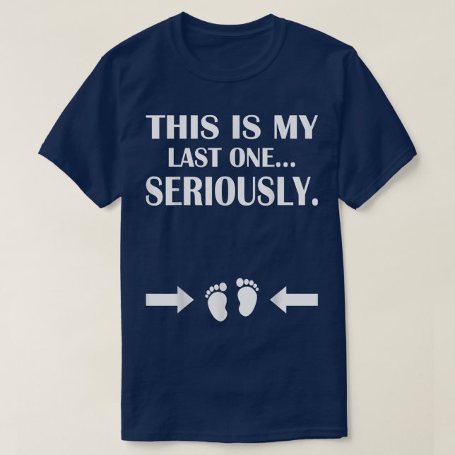 Funny Dies ist mein letzter ernsthaft schwanger An T-Shirt (Design vorne)