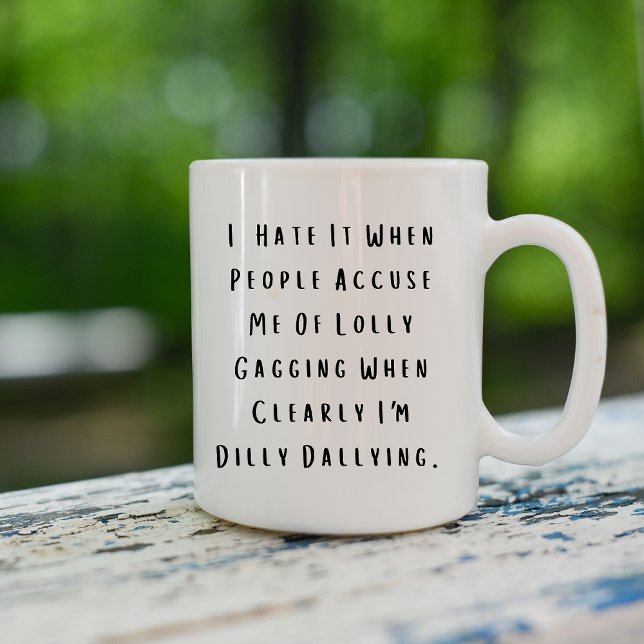 Funny Dilly Dally Sarcasm Kaffeetasse (Von Creator hochgeladen)