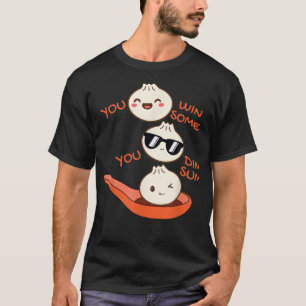 Funny Dim Sum Sie gewinnen einige Sie Dim Sum Dump T-Shirt