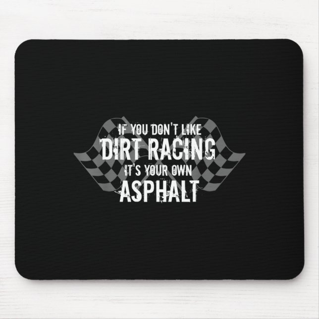 Funny Dirt Track Racing Quotes If You Don't Like D Mousepad (Vorne)