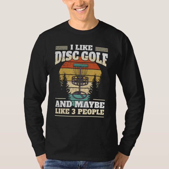 Funny Disk Golf Player I like Disk Golf Golf T-Shirt (Vorderseite)