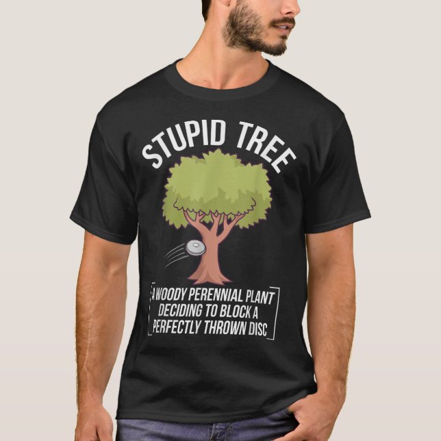 Funny Disk Golf Player Sprichwort I Stupid Tree T-Shirt (Vorderseite)