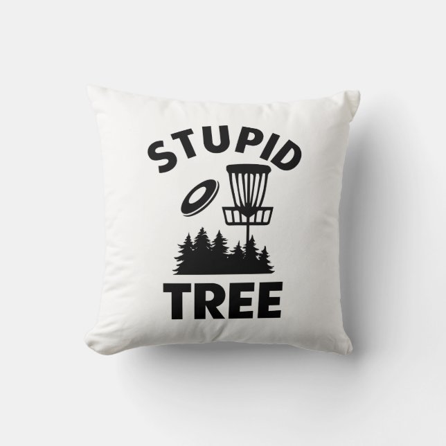 Funny Disk Golf Quote Stupid Tree Kissen (Vorderseite)