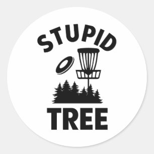 Funny Disk Golf Quote Stupid Tree Runder Aufkleber