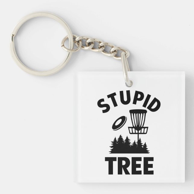 Funny Disk Golf Quote Stupid Tree Schlüsselanhänger (Vorderseite)