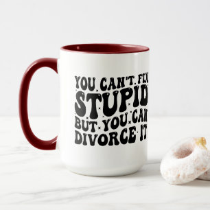 Funny Divorce Geschenk - Du kannst keinen Dummkopf Tasse