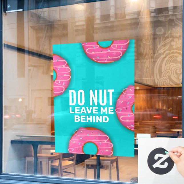 Funny Do Nut Verlasse mich nicht hinter Donut Shop Fensteraufkleber (Café-Fenster)