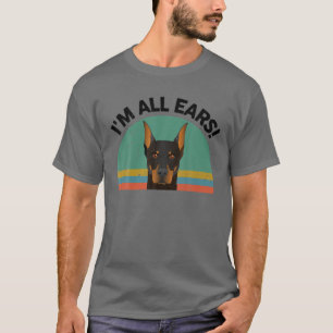 Funny Doberman Pinscher I'm All Ears for Dobermann T-Shirt