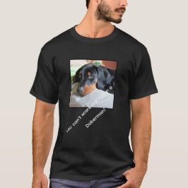 Funny Doberman T-Shirt avec slogan