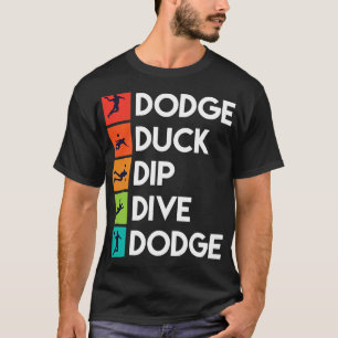 Funny Dodgeball Player Quotes Apparel Dodge Ball T-Shirt