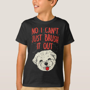Funny Dog Groomer Maltese Haar Nr. I Cant Just Bru T-Shirt