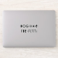 Funny Dog Hair Fur-Fetti Quote