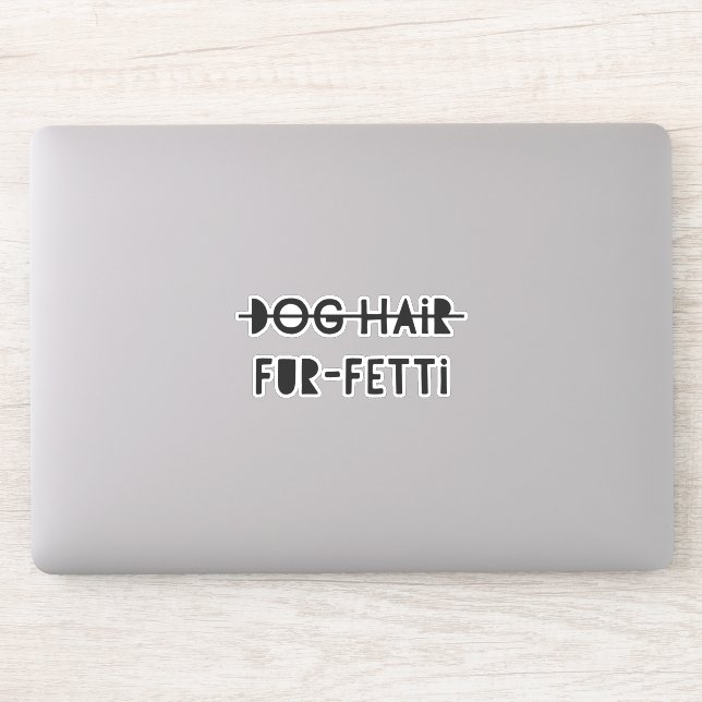 Funny Dog Hair Fur-Fetti Quote Aufkleber (Computer)