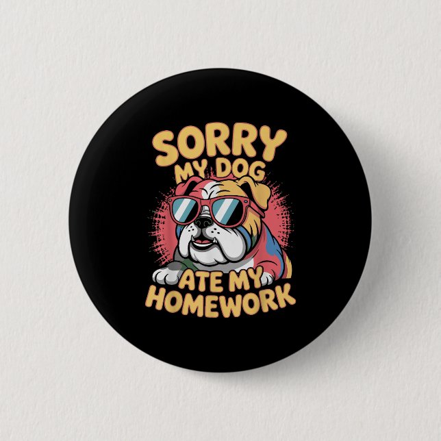 Funny Dog Lover Ate Meine Hausaufgaben Sarcastic Q Button (Vorderseite)
