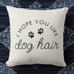 Funny Dog Lover Hund Hair Pet Mama Vater Kissen<br><div class="desc">Hunde Eltern,  dieser ist für dich! Dieses lustige Kissen "I Hope You Like Dog Hair" ist ein Muss für jede tierfreundliche Zuhause. Gemütlich,  niedlich und völlig verwandelbar - genau wie das Leben mit einem furiosen Geschrei!</div>