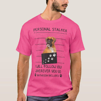 Funny Dog Lover Personal Stalker Ich werde Ihnen f T-Shirt