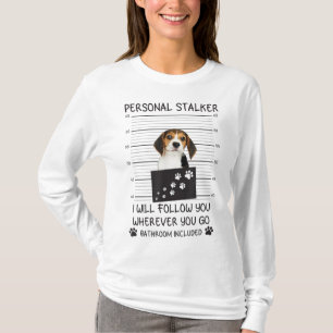 Funny Dog Lover Personal Stalker Ich werde Ihnen f T-Shirt