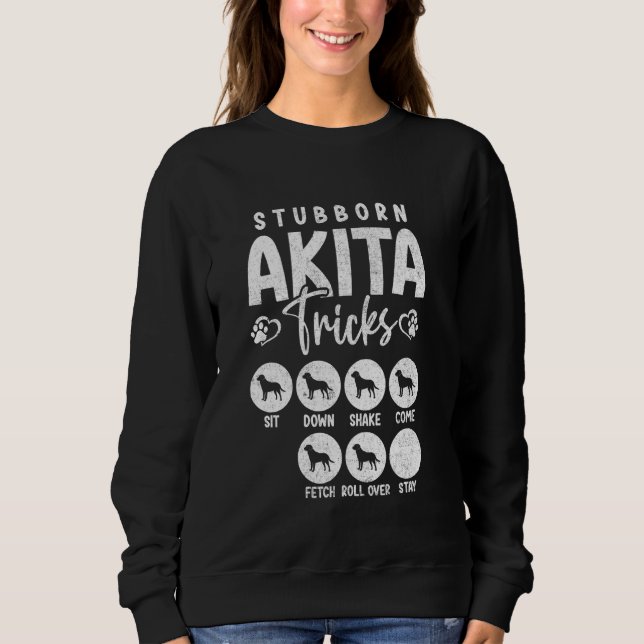 Funny Dog Lover t Stubborn Akita Tricks Sweatshirt (Vorderseite)