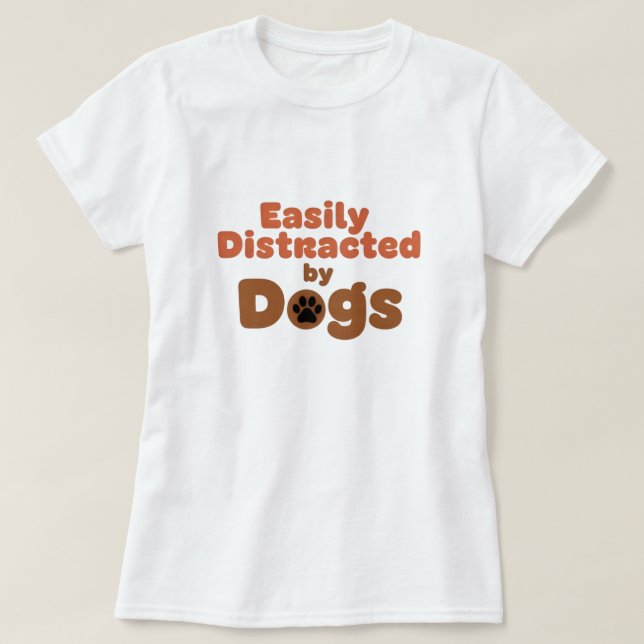 Funny Dog Mom Shirt – Easily Distracted by Dog (Design vorne)