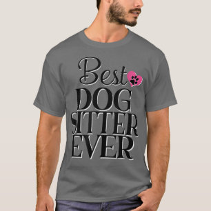 Funny Dog Sitter Best Dog Sitter Ever T-Shirt