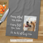 Funny Dog Sprichwort Foto benutzerdefinierte Farbe Geschirrtuch<br><div class="desc">Fügen Sie ein Foto Ihres Hundes zu diesem lustigen, neuartigen Küchentuch mit dem Sprichwort JEDES MAL, DAS SIE MACHEN, JEDE WEBSITE, DIE SIE NEHMEN, ICH WERDE DICH WAHL. Ändern Sie die Farbe des Textes und/oder die Hintergrundfarbe, wie in EDIT gewünscht, um sie mit den Farben der Küchendekoration abzustimmen (in Weiß...</div>