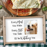 Funny Dog Sprichwort Foto Serviertablett<br><div class="desc">Fügen Sie diesem Serviertablett ein Bild Ihres Hundes mit dem lustigen Sprichwort JEDES MAL, DAS SIE MACHEN, JEDES BITE, DAS SIE NEHMEN, ICH WERDE DICH WAHL. Ändern Sie die Farbe des Textes und/oder die Hintergrundfarbe, wie in EDIT gewünscht, um sie mit den Farben der Küchendekoration abzustimmen. Machen Sie ein lustiges...</div>