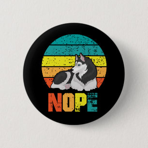 Funny Dog Stubborn Husky Lazy Puppy Button