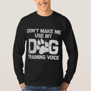Funny Dog Trainer Gift For Men Dog Training T-Shirt
