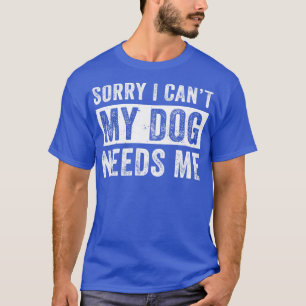 Funny Dog Vater für Männer Mein Hund braucht mich T-Shirt