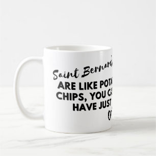 Funny Dog Zitat: Saint Bernards und Kartoffelchips Kaffeetasse