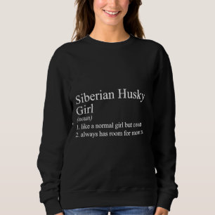 Funny Dog Zitat Siberian Husky Girl Sweatshirt