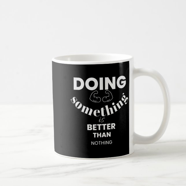 Funny Doing Soing Is Better Than Nothing Design  Kaffeetasse (Rechts)