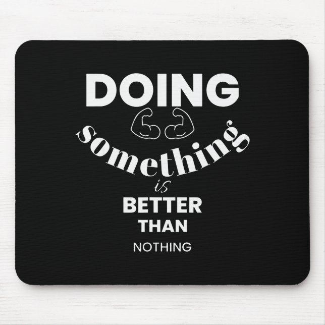 Funny Doing Soing Is Better Than Nothing Design  Mousepad (Vorne)