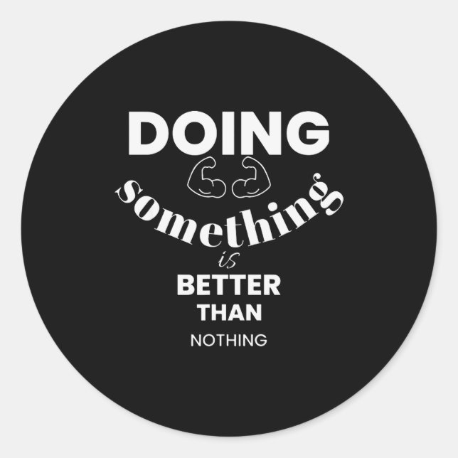 Funny Doing Soing Is Better Than Nothing Design  Runder Aufkleber (Vorderseite)