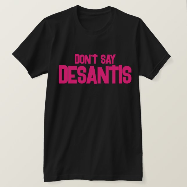 Funny Don sagt nicht DeSantis T-Shirt (Design vorne)