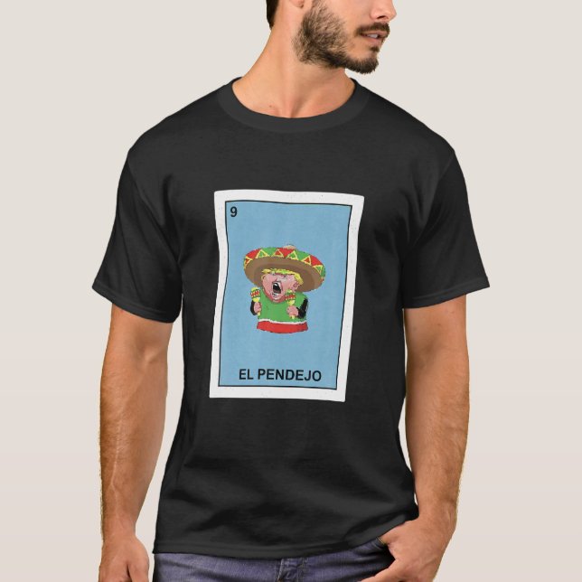 Funny Donald Trump Shirt El Pendejo Mexican Lotter (Vorderseite)