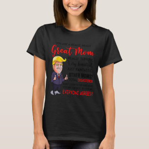 Funny Donald Trump You39re A Really Great Mama T-Shirt
