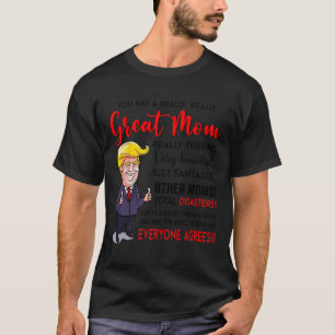 Funny Donald Trump You39re A Really Great Mama T-Shirt
