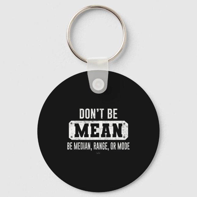 Funny Don't Be Mean, Be Median Graphic Sarcastic S Schlüsselanhänger (Vorderseite)