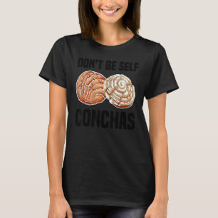 Funny Don't be self conchas Gift Cooles mexikanisc T-Shirt