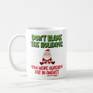 Funny "Don't Blame the Holidays" Weihnachten Kaffeetasse
