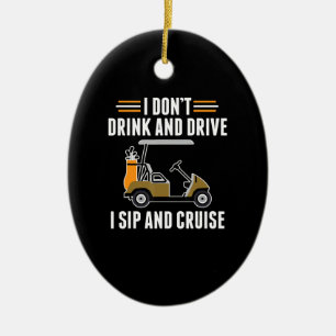 Funny Dont Drink und fahren Sip und Cruise Golf Ca Keramik Ornament