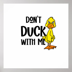 Funny Don't Duck mit mir Pun Poster